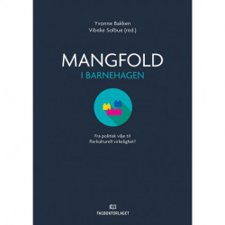 Mangfold i barnehagen : fra politisk vilje til flerkulturell virkelighet: fra politisk vilje til flerkulturell virkelighet