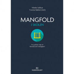 Mangfold i skolen : fra politisk vilje til flerkulturell virkelighet: fra politisk vilje til flerkulturell virkelighet