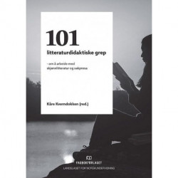 101 litteraturdidaktiske grep : om å arbeide med skjønnlitteratur og sakprosa