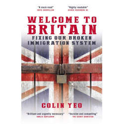 Welcome to Britain: Fixing Our Broken Immigration System
