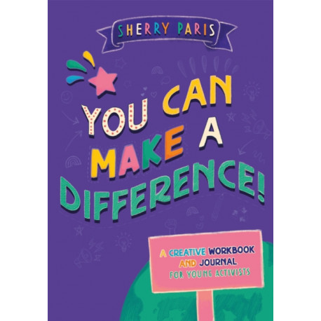You Can Make a Difference!: A Creative Workbook and Journal for Young Activists