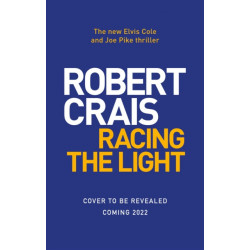 Racing the Light: The New ELVIS COLE and JOE PIKE Thriller