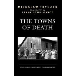The Towns of Death: Pogroms Against Jews by Their Neighbors