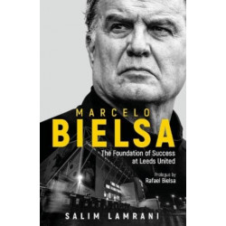 Marcelo Bielsa: The Foundation of Success at Leeds United