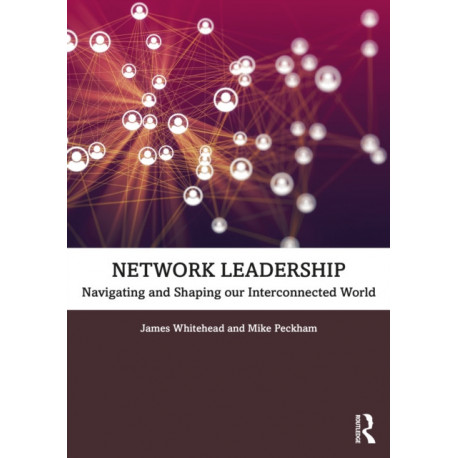 Network Leadership: Navigating and Shaping Our Interconnected World