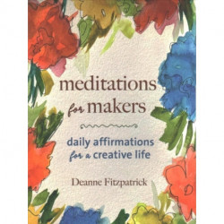 Meditations for Makers: Daily Affirmations for a Creative Life