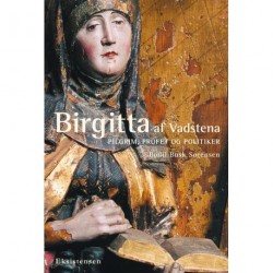 Birgitta af Vadstena: Pilgrim, profet og politiker