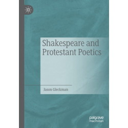 Shakespeare and Protestant Poetics