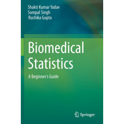 Biomedical Statistics: A Beginner's Guide