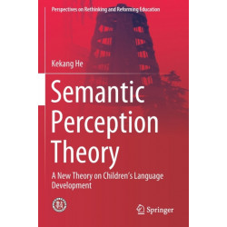 Semantic Perception Theory: A New Theory on Children's Language Development