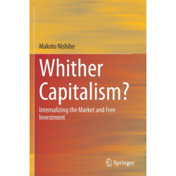Whither Capitalism?: Internalizing the Market and Free Investment