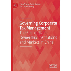 Governing Corporate Tax Management: The Role of State Ownership, Institutions and Markets in China
