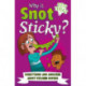 Why Is Snot Sticky?: Questions and Answers About Bizarre Bodies