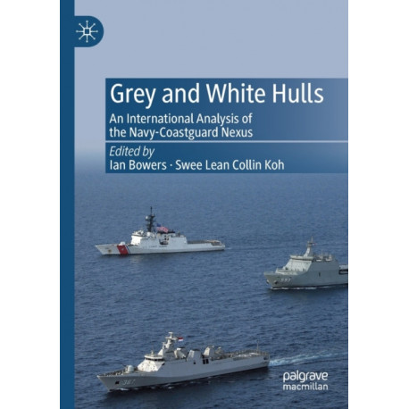 Grey and White Hulls: An International Analysis of the Navy-Coastguard Nexus