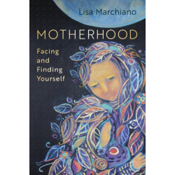Motherhood: Facing and Finding Yourself