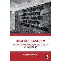 Digital Fascism: Media, Communication and Society Volume Four