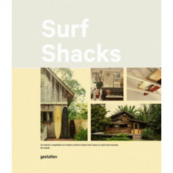 Surf Shacks: An Eclectic Compilation of Surfers' Homes from Coast to Coast and Overseas