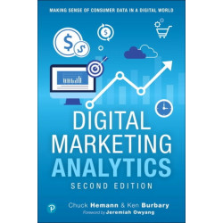 Digital Marketing Analytics: Making Sense of Consumer Data in a Digital World