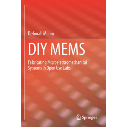 DIY MEMS: Fabricating Microelectromechanical Systems in Open Use Labs