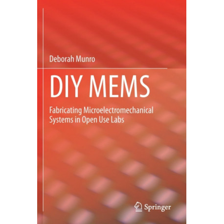 DIY MEMS: Fabricating Microelectromechanical Systems in Open Use Labs