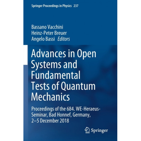 Advances in Open Systems and Fundamental Tests of Quantum Mechanics: Proceedings of the 684. WE-Heraeus-Seminar, Bad Honnef, Germany, 2–5 December 2018