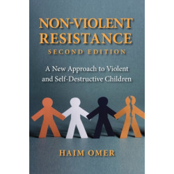 Non-Violent Resistance: A New Approach to Violent and Self-Destructive Children