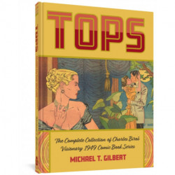 Tops: The Complete Collection of Charles Biro's Visionary 1949 Comic Book Series