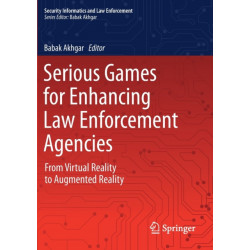 Serious Games for Enhancing Law Enforcement Agencies: From Virtual Reality to Augmented Reality