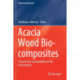 Acacia Wood Bio-composites: Towards Bio-Sustainability of the Environment