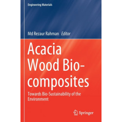 Acacia Wood Bio-composites: Towards Bio-Sustainability of the Environment