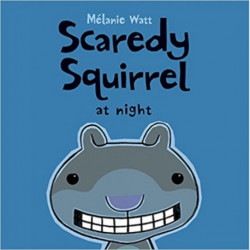 Scaredy Squirrel at Night