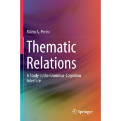 Thematic Relations: A Study in the Grammar-Cognition Interface
