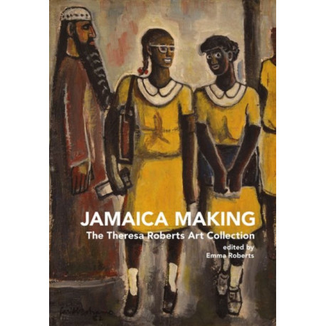 Jamaica Making: The Theresa Roberts Art Collection