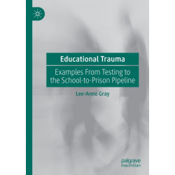 Educational Trauma: Examples From Testing to the School-to-Prison Pipeline