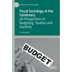 Fiscal Sociology at the Centenary: UK Perspectives on Budgeting, Taxation and Austerity