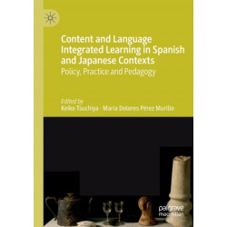 Content and Language Integrated Learning in Spanish and Japanese Contexts: Policy, Practice and Pedagogy