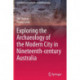 Exploring the Archaeology of the Modern City in Nineteenth-century Australia