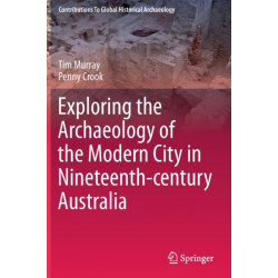 Exploring the Archaeology of the Modern City in Nineteenth-century Australia