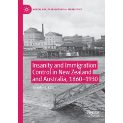 Insanity and Immigration Control in New Zealand and Australia, 1860–1930