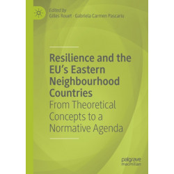 Resilience and the EU's Eastern Neighbourhood Countries: From Theoretical Concepts to a Normative Agenda