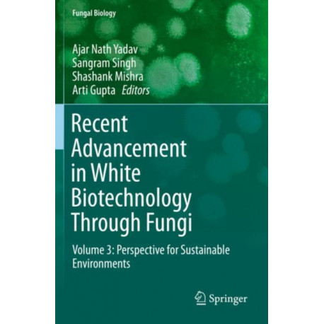 Recent Advancement in White Biotechnology Through Fungi: Volume 3: Perspective for Sustainable Environments