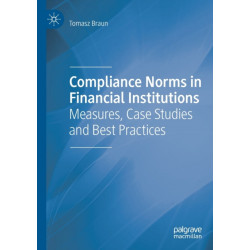 Compliance Norms in Financial Institutions: Measures, Case Studies and Best Practices
