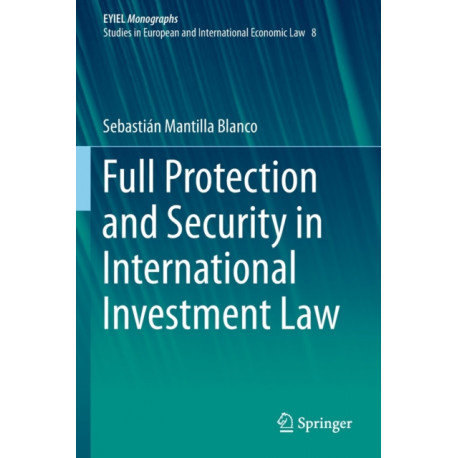 Full Protection and Security in International Investment Law