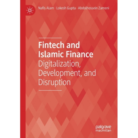 Fintech and Islamic Finance: Digitalization, Development and Disruption