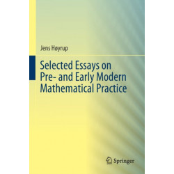 Selected Essays on Pre- and Early Modern Mathematical Practice