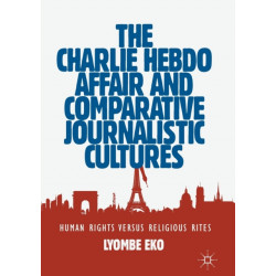 The Charlie Hebdo Affair and Comparative Journalistic Cultures: Human Rights Versus Religious Rites