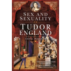 Sex and Sexuality in Tudor England