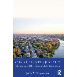 Co-Crafting the Just City: Tales from the Field by a Planning Scholar Turned Mayor