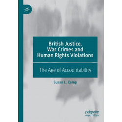 British Justice, War Crimes and Human Rights Violations: The Age of Accountability