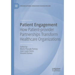 Patient Engagement: How Patient-provider Partnerships Transform Healthcare Organizations